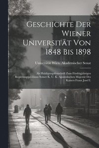 bokomslag Geschichte Der Wiener Universitt Von 1848 Bis 1898