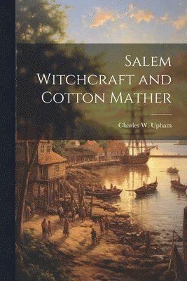 bokomslag Salem Witchcraft and Cotton Mather