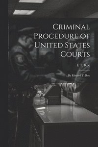 bokomslag Criminal Procedure of United States Courts