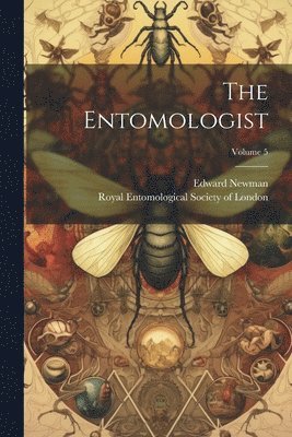 bokomslag The Entomologist; Volume 5