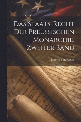 bokomslag Staats-Recht Der Preussischen Monarchie, Zweiter Band