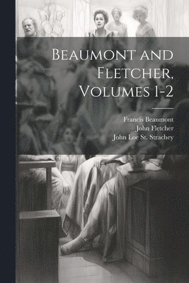 bokomslag Beaumont and Fletcher, Volumes 1-2