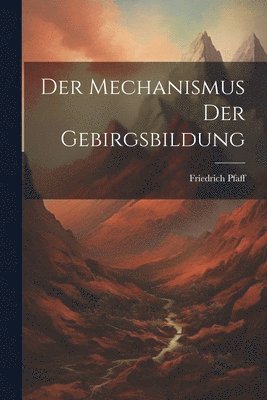 Der Mechanismus Der Gebirgsbildung 1