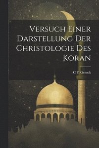 bokomslag Versuch Einer Darstellung Der Christologie Des Koran