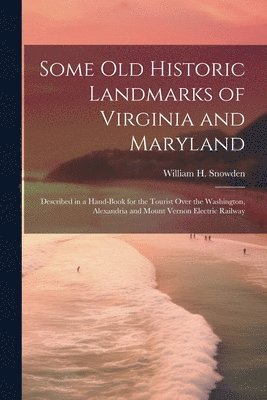 Some Old Historic Landmarks of Virginia and Maryland