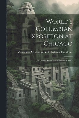 bokomslag World's Columbian Exposition at Chicago