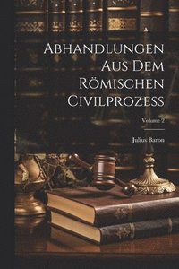 bokomslag Abhandlungen Aus Dem Rmischen Civilprozess; Volume 2