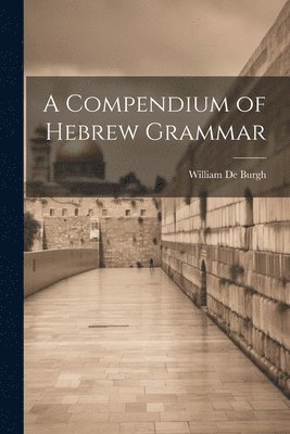 bokomslag A Compendium of Hebrew Grammar