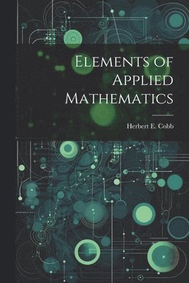 Herbert E Cobb, Herbert E. Cobb - Elements of Applied Mathematics, Häftad