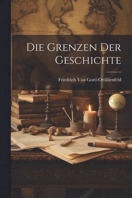 bokomslag Die Grenzen Der Geschichte