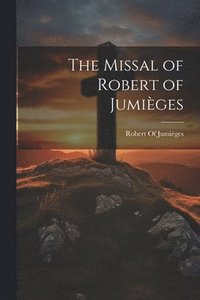 bokomslag Missal of Robert of Jumièges