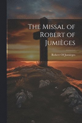 The Missal of Robert of Jumiges 1