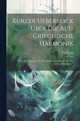 Carl Lang - Kurzer Ueberblick Über Die Alt-Griechische Harmonik, Häftad