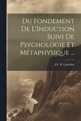 Du Fondement De L'Induction Suivi De Psychologie Et Métaphysique ...