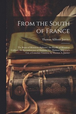 Thomas Allibone Janvier - From the South of France, Häftad