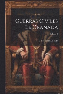 bokomslag Guerras Civiles De Granada; Volume 2