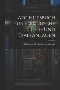 bokomslag Aeg Hilfsbuch Fr Elektrische Licht- Und Kraftanlagen