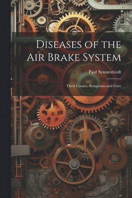 bokomslag Diseases of the Air Brake System