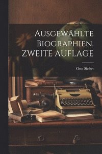 bokomslag Ausgewählte Biographien. ZWEITE AUFLAGE