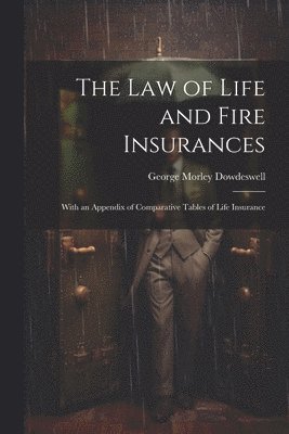 The Law of Life and Fire Insurances 1