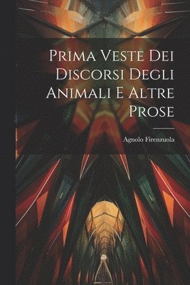 bokomslag Prima Veste Dei Discorsi Degli Animali E Altre Prose