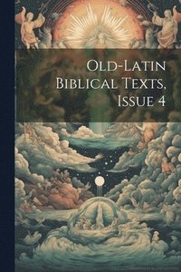 bokomslag Old-Latin Biblical Texts, Issue 4