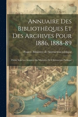 bokomslag Annuaire Des Bibliothques Et Des Archives Pour 1886, 1888-89