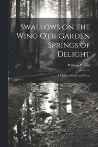 bokomslag Swallows on the Wing o'er Garden Springs of Delight