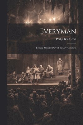 bokomslag Everyman; Being a Moralle Play of the XV Centurie