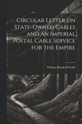 Circular Letter on State-owned Cables and an Imperial Postal Cable Service for the Empire 1