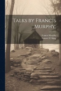 bokomslag Talks by Francis Murphy;