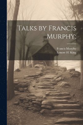 Talks by Francis Murphy; 1