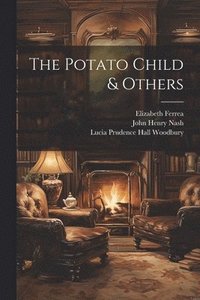 bokomslag The Potato Child & Others