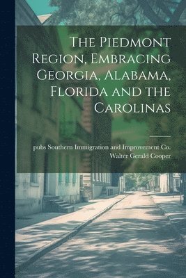 The Piedmont Region, Embracing Georgia, Alabama, Florida and the Carolinas 1