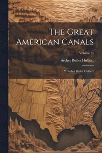 bokomslag The Great American Canals