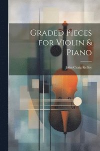 bokomslag Graded Pieces for Violin & Piano