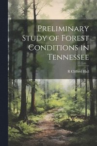 bokomslag Preliminary Study of Forest Conditions in Tennessee