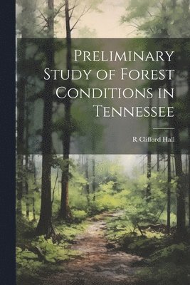 Preliminary Study of Forest Conditions in Tennessee 1