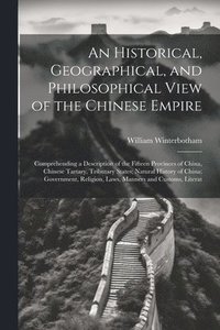 bokomslag An Historical, Geographical, and Philosophical View of the Chinese Empire