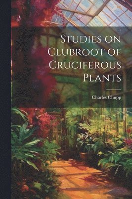 bokomslag Studies on Clubroot of Cruciferous Plants