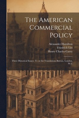 Simon Nelson Patten, Henry Charles Carey, Ugo Rabbeno - American Commercial Policy, Häftad