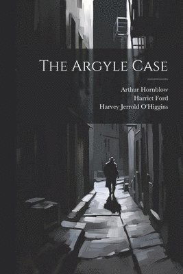 Harvey Jerrold O'Higgins, Arthur Hornblow, Harriet Ford - Argyle Case, Häftad