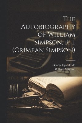 bokomslag The Autobiography of William Simpson, R. I. (Crimean Simpson)