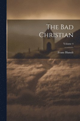Franz Hunolt - Bad Christian; Volume 4, Häftad