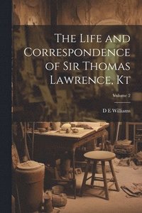 bokomslag The Life and Correspondence of Sir Thomas Lawrence, Kt; Volume 2