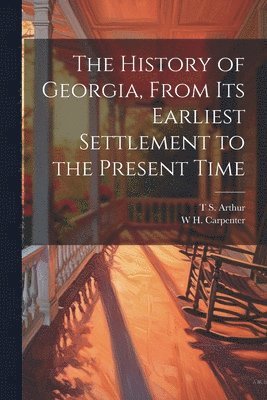 The History of Georgia, From its Earliest Settlement to the Present Time 1