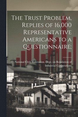 bokomslag The Trust Problem, Replies of 16,000 Representative Americans to a Questionnaire;