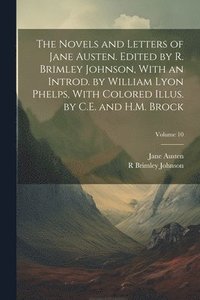 bokomslag The Novels and Letters of Jane Austen. Edited by R. Brimley Johnson, With an Introd. by William Lyon Phelps, With Colored Illus. by C.E. and H.M. Brock; Volume 10