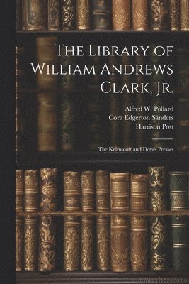 Robert Ernest Cowan, Harrison Post, John Henry Nash - Library of William Andrews Clark, Jr., Häftad