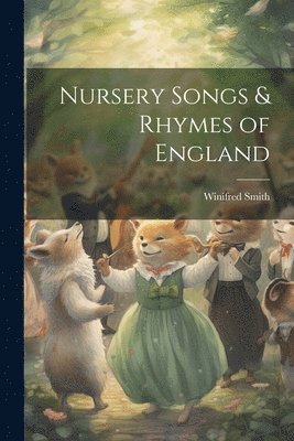 bokomslag Nursery Songs & Rhymes of England